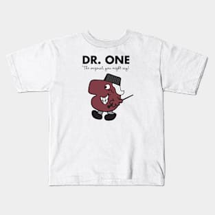 Dr. One - The original you might say Kids T-Shirt